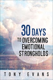 Evans, T: 30 Days to Overcoming Emotional Strongholds