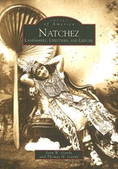 Natchez: Landmarks, Lifestyles, and Leisure
