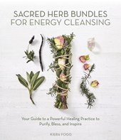 Fogg, K: Sacred Herb Bundles for Energy Cleansing
