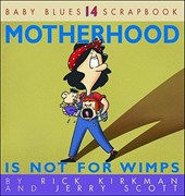 MOTHERHOOD IS NOT FOR WIMPS OR
