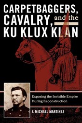 Carpetbaggers, Cavalry, and the Ku Klux Klan