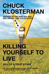 Klosterman, C: Killing Yourself to Live