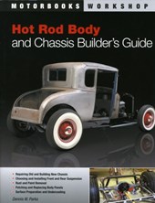 Hot Rod Body and Chassis Builder's Guide