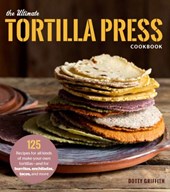 The Ultimate Tortilla Press Cookbook