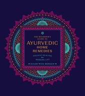 The Beginner's Guide to Ayurvedic Home Remedies