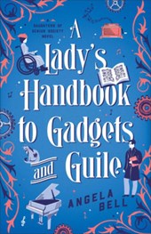 A Lady's Handbook to Gadgets and Guile