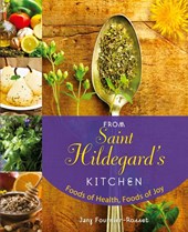From Saint Hildegard's Kitchen