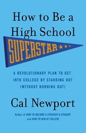 Newport, C: How to Be a High School Superstar