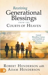 Receiving Generational Blessings from the Courts of Heaven