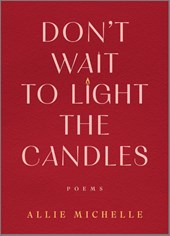 Don't Wait to Light the Candles