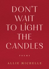 Don't Wait to Light the Candles