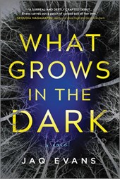 Evans, J: What Grows in the Dark