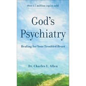 God`s Psychiatry – Healing for Your Troubled Heart