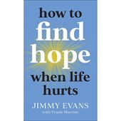 How to Find Hope When Life Hurts