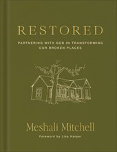 Restored: Partnering with God in Transforming Our Broken Places