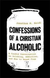Confessions of a Christian Alcoholic