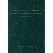 The Apostolic Fathers – Greek Texts and English Translations