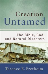 Creation Untamed – The Bible, God, and Natural Disasters