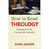 How to Read Theology – Engaging Doctrine Critically and Charitably