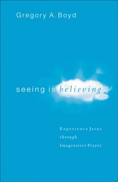 Seeing Is Believing – Experience Jesus through Imaginative Prayer