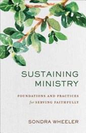 Sustaining Ministry – Foundations and Practices for Serving Faithfully