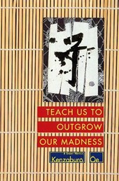 TEACH US TO OUTGROW OUR MADNES