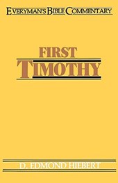 Hiebert, D: First Timothy- Everyman's Bible Commentary