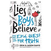 Lies Boys Believe: And the Epic Quest for Truth
