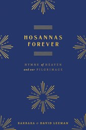 Hosannas Forever: Hymns of Heaven and Our Pilgrimage