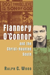 Flannery O'Connor and the Christ-Haunted South