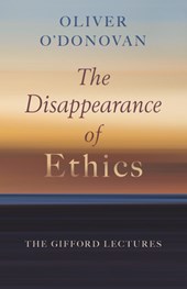 The Disappearance of Ethics: The Gifford Lectures