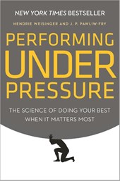 Weisinger, H: Performing Under Pressure