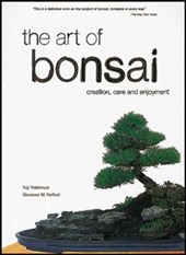 The Art of Bonsai: Creation, Care and Enjoyment