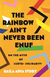 The Rainbow Ain't Never Been Enuf