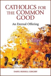 Catholics for the Common Good: An Eternal Offering