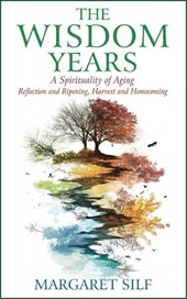 The Wisdom Years: A Spirituality of Aging