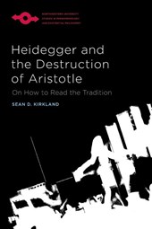 Kirkland, S: Heidegger and the Destruction of Aristotle