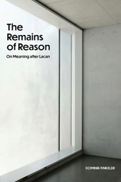 The Remains of Reason: On Meaning After Lacan