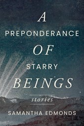 A Preponderance of Starry Beings: Stories