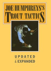 Joe Humphreys's Trout Tactics