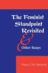 The Feminist Standpoint Revisited, And Other Essays