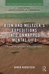 Bion and Meltzer's Expeditions into Unmapped Mental Life