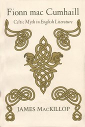 Fionn Mac Cumhail: Celtic Myth in English Literature