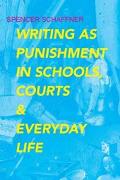 Writing As Punishment in Schools, Courts, and Everyday Life