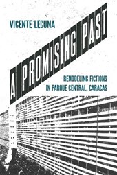 A Promising Past: Remodeling Fictions in Parque Central, Caracas