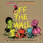 Off the Wall: Making Stuff Together