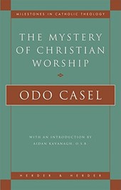 Casel, O: Mystery of Christian Worship