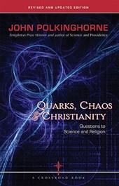Quarks, Chaos & Christianity Questions to Science And Religion