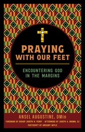 Praying with Our Feet: Encountering God in the Margins