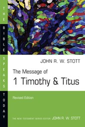 Stott, J: Message of 1 Timothy & Titus
